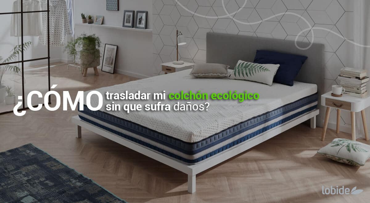 trasladar mi colchón ecológico sin que sufra daños