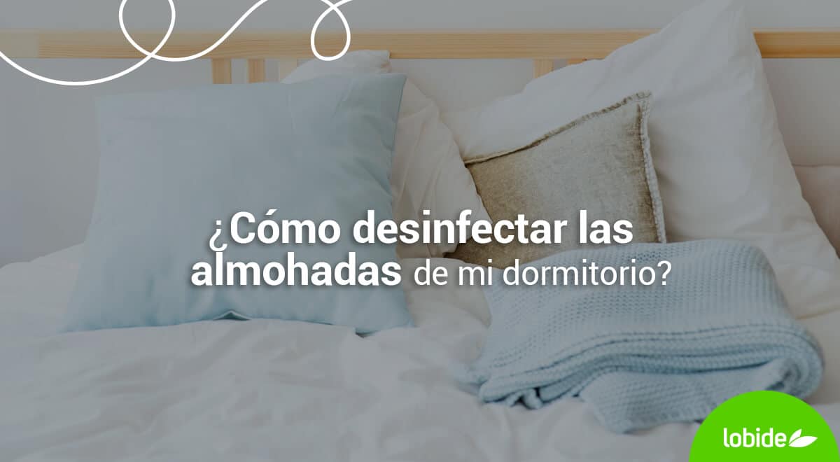 Desinfectar las almohadas de mi habitación